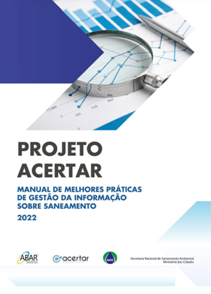 Projeto Acertar - Manual de Melhores Práticas de Gestão da Informação sobre Saneamento – ABAR – MinCidades – Acertar - outubro de 2023