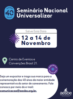 Seminário Nacional Universalizar - Aesbe 40 Anos, em Brasília (DF) – 12 a 12 a 14 de novembro2024