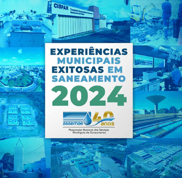 Experiências Municipais Exitosas em Saneamento – ASSEMAE – 2024